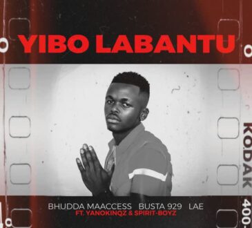 Bhudda MaAccess, Busta 929, LAE, YanoKinqz, Spirit Boyz - Yibo Labantu