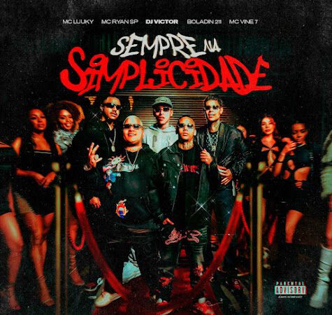 MC Ryan SP, MC Luuky, Boladin 211, Mc Vine7 - Sempre na Simplicidade