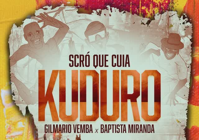 Scro Que Cuia, Gilmario Vemba, Baptista Miranda - Kuduro