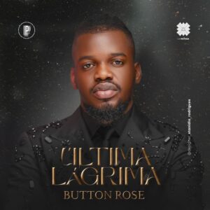 Button Rose, Biig Star - Última Lagrima