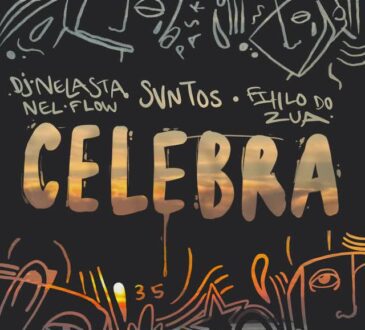 SVNTOS,DJ Nelasta Nel Flow,Filho do Zua - Celebra