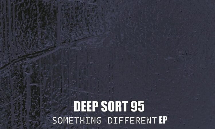 Deep Sort 95 - Something Different (EP)