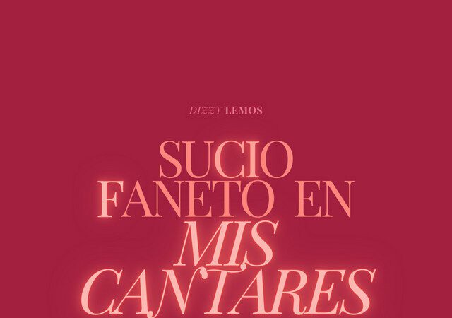 Dizzy Lemos - Sucio Faneto En Mis Cantares (EP)