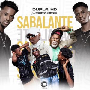 Dupla HD - Sabalante (feat. Selirasday & Massano)