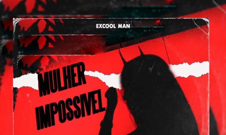 Excool Man - Mulher Impossível