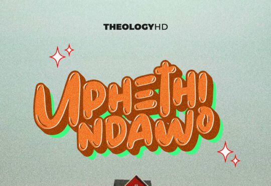 TheologyHD – Uphethindawo (feat. Amahle, Stofu & TOstarquality)