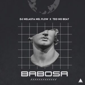 DJ Nelasta Nel Flow & Teo No Beat - Babosa