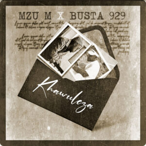 Mzu M – Khawuleza (feat. Busta 929)