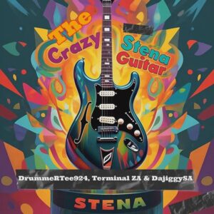 DrummeRTee924 - The Crazy Stena Guitar (feat. Terminal ZA & Da Jiggy SA)