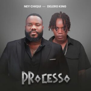 Ney Chiqui - Processo (feat. Delero King)